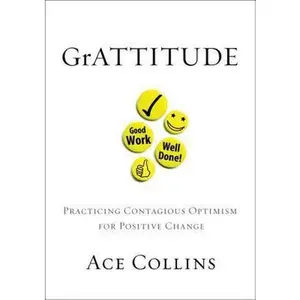 USED-GrATTITUDE: Practicing Contagious Optimism for Positive Change by Ace Collins (Paperback)