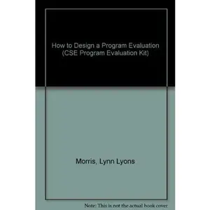 USED-How to Design a Program Evaluation (CSE Program Evaluation Kit) by Lynn Lyons Morris (Paperback)