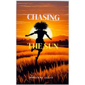 Chasing The Sun - A Novel by Innocent Scott