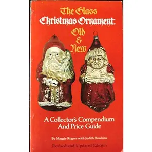 USED-The Glass Christmas Ornament, Old & New: A Collector's Compendium and Price Guide by Maggie Rogers (Paperback)