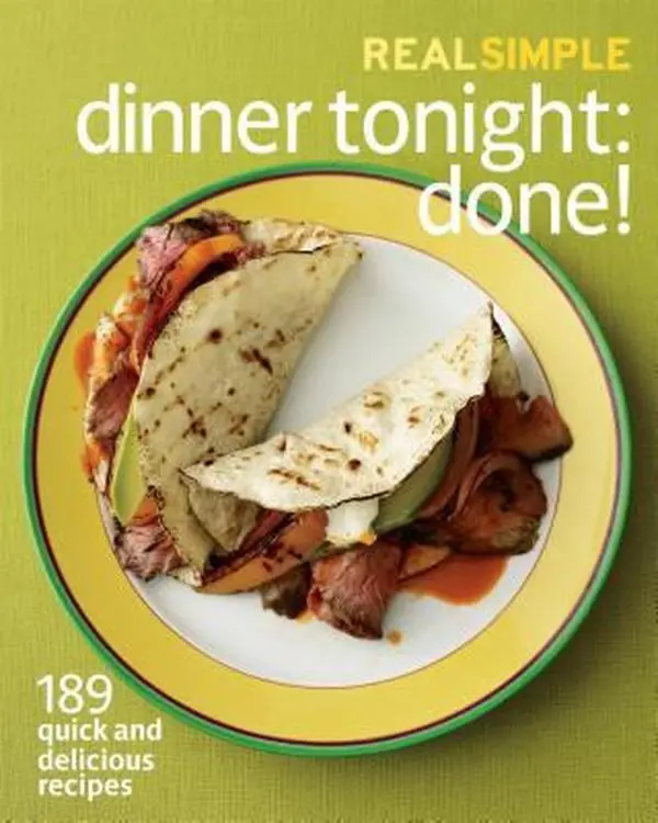 USED Real Simple Dinner Tonight - Done! Paperback Book - 189 Quick Meal, Easy Recipe Options for Home Cooking & Busy Modern Cooks by Real Simple Magazine Editors (Soft Cover, English), Editors Of Real Simple Magazine