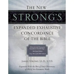 The New Expanded Exhaustive Concordance of the Bible