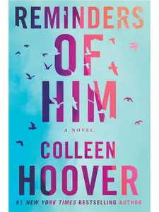 Reminders of Him: A Novel by Colleen Hoover Paperback