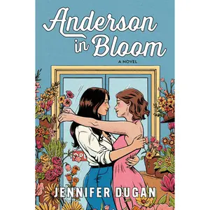 Anderson in Bloom: A Novel by Jennifer Dugan [Paperback Book]