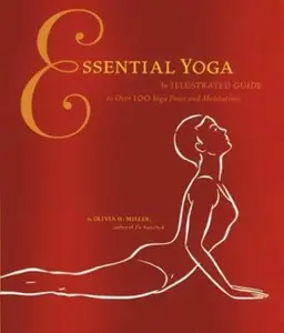 USED-Essential Yoga: An Illustrated Guide to over 100 Yoga Poses and Meditation by Olivia H. Miller (Paperback)