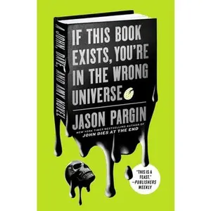 If This Book Exists, You're in the Wrong Universe: A John, Dave, and Amy Novel -- Jason Pargin - Paperback