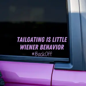 Tailgating Is Little Wiener Behavior Decal, Tailgate Decal, Backoff Car Decal, Funny Bumper Sticker, Car Decal For Women, Bumper Humper