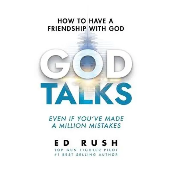God Talks: How to Have a Friendship with God (Even if You've Made a Million Mistakes) -- Ed Rush, Paperback