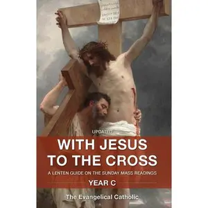 USED-With Jesus to the Cross: A Lenten Guide on the Sunday Mass Readings: Year C by Catholic, Evangelical (Paperback)