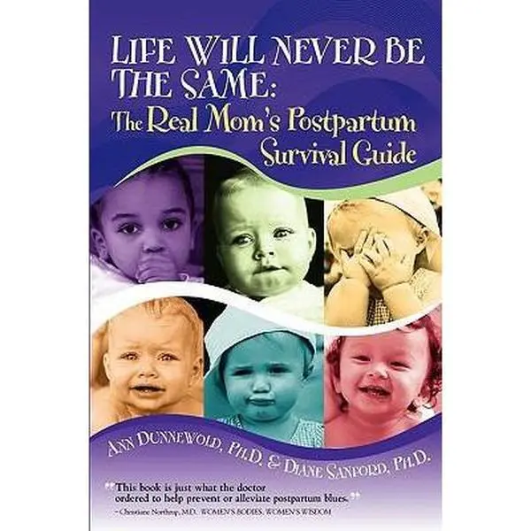 USED Book - Life Will Never Be the Same: The Real Mom's Postpartum Survival Guide by Dunnewold, Ann L. (Paperback) - english