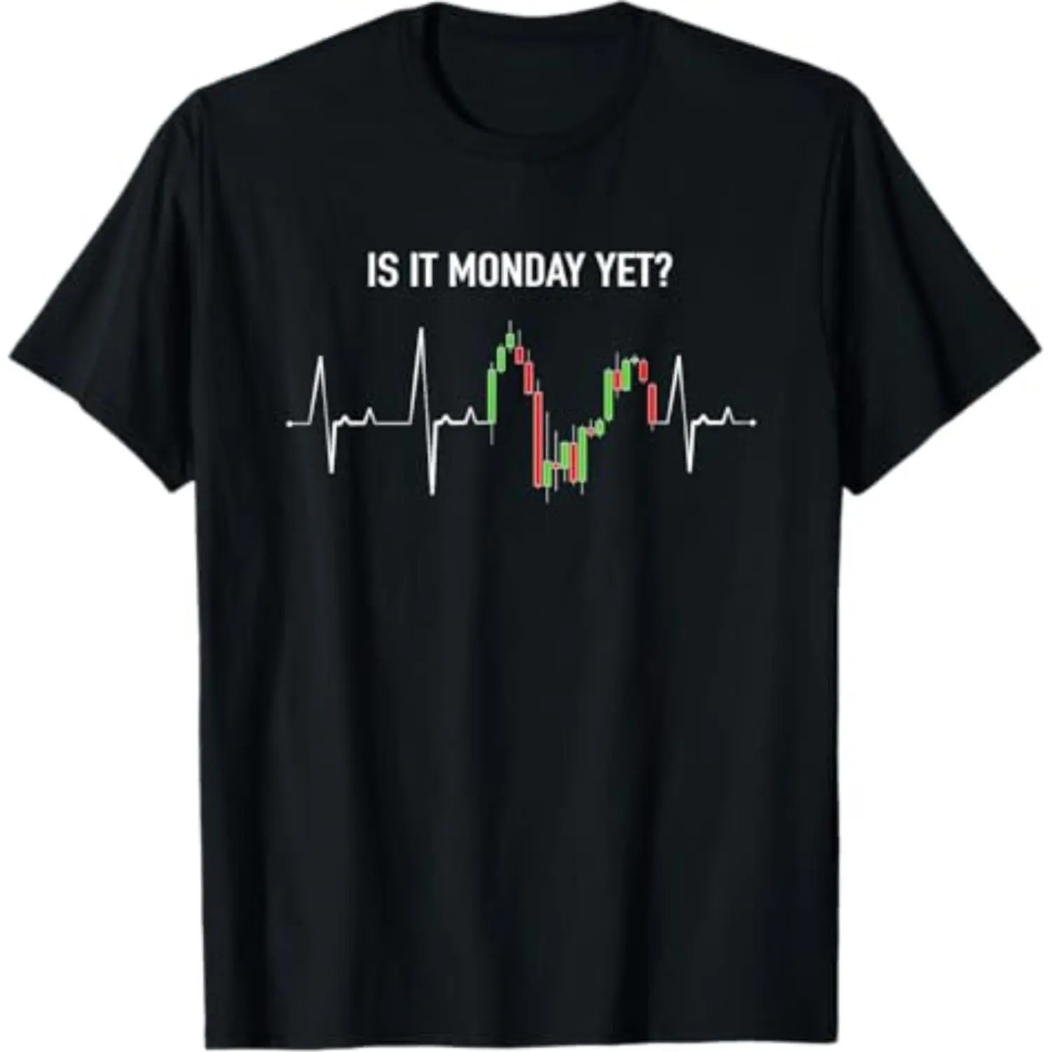 Funny Print Is it Monday Yet Investor Day Trading Stock Market Trader T-Shirt