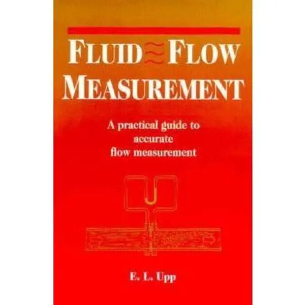 Used Fluid Flow Measurement Hardcover Book - English Text, 1993 Edition, 1.1 lbs, Practical Guide to Accurate Flow Measurement, Metering System, Installation & Maintenance by E. Loy Upp (Gulf Publ.)