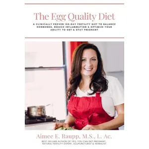 The Egg Quality Diet: A clinically proven 100-day fertility diet to balance hormones, reduce inflammation, improve egg quality & optimize your ability to get & stay pregnant Paperback – June 16, 2021