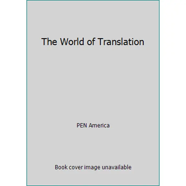 Used Soft Cover Book - The World of Translation by PEN America, English Language, Good Condition, 384 Pages