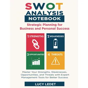 SWOT Analysis Notebook: Strategic Planning and Personal Success: Master Your Strengths, Weaknesses, Opportunities, and Threats with Expert Management Tools for Better Success Paperback – December 18, 2024