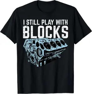 100% Cotton Mechanic I Still Play With Blocks Funny Car Engine Men Women T-Shirt