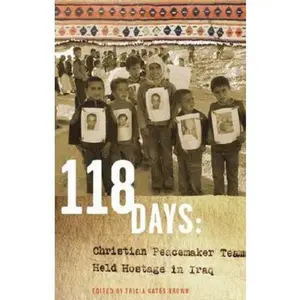 USED-118 Days: Christian Peacemaker Teams Held Hostage in Iraq (Dreamseeker/Cascadia Edition) by Brown, Tricia Gates (Paperback)