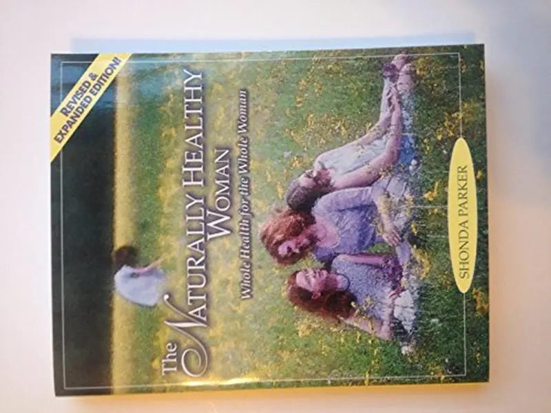USED Book - The Naturally Healthy Woman: Whole Health for the Whole Woman (Revised & Expanded Edition) by Shonda Parker (Paperback)
