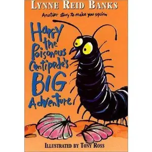 USED-Harry the Poisonous Centipede's Big Adventure: Another Story to Make You Squirm by Lynne Reid Banks (Hardcover)