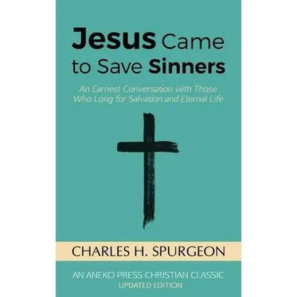 USED-Jesus Came to Save Sinners: An Earnest Conversation with Those Who Long for Salvation and Eternal Life by Spurgeon, Charles H. (Paperback)