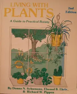 USED-Living With Plants: A Guide to Practical Botany (ILLUSTRATED) by Donna N Schumann (Paperback)