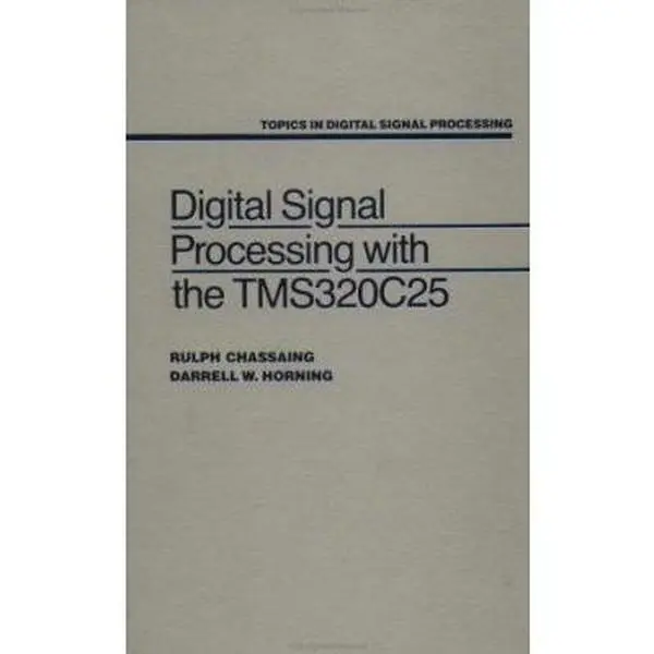 USED-Digital Signal Processing With C and the Tms320C25 by Rulph Chassaing (Hardcover)