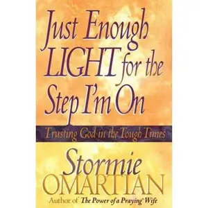 USED Book - Just Enough Light for the Step I'm On: Trusting God in the Tough Times by Stormie Omartian (Paperback) - english