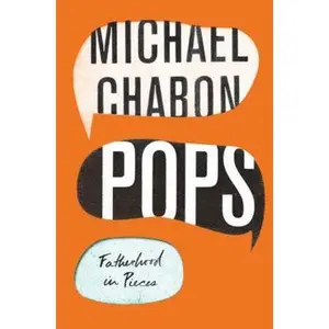 USED-Pops: Fatherhood in Pieces by Chabon, Michael (Hardcover)