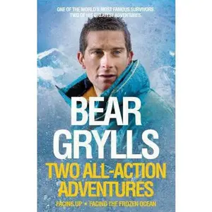USED-Bear Grylls: Two All-Action Adventures: Facing Up - Facing the Frozen Ocean by Bear Grylls (Paperback)