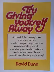 USED-Try Giving Yourself Away: A Tonic for These Troubled Times by David Dunn (Paperback)