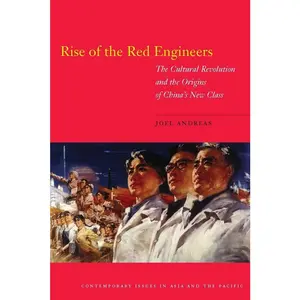 USED-Rise of the Red Engineers: The Cultural Revolution and the Origins of China's New Class by Andreas, Joel (Paperback)