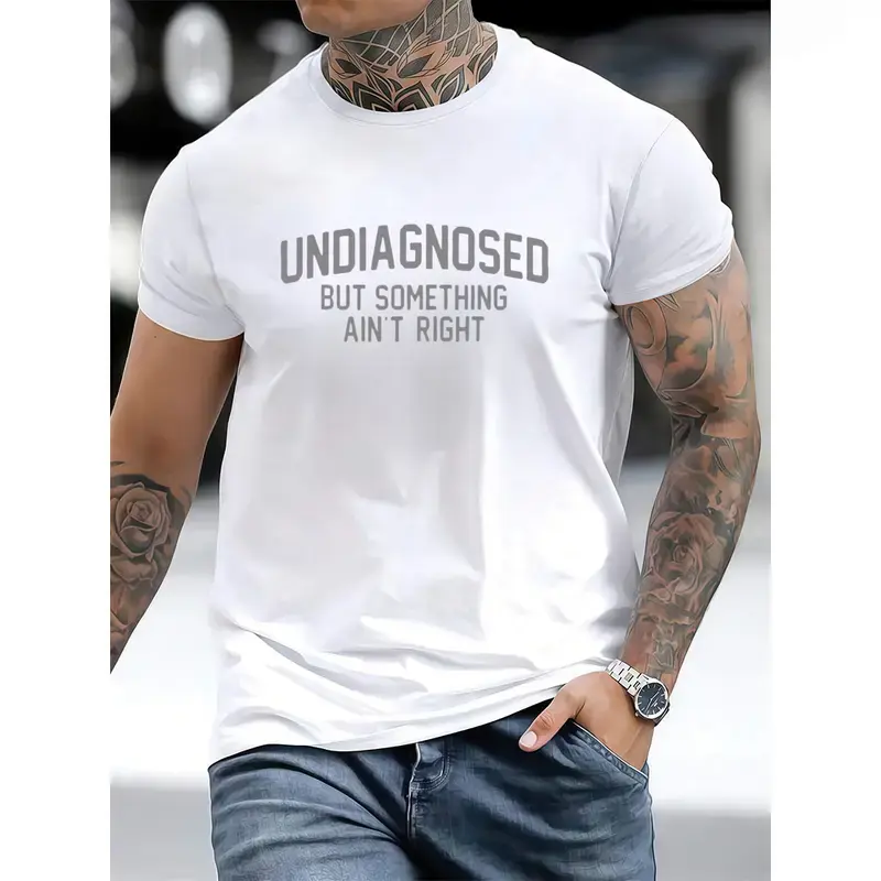Short Sleeve Printed Funny "Undiagnosed But Something Ain't Right" Humor T-Shirt, Casual Apparel