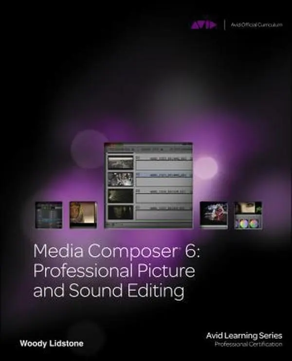 USED-Media Composer 6: Professional Picture and Sound Editing (Avid Learning Series) by Woody Lidstone (Paperback)