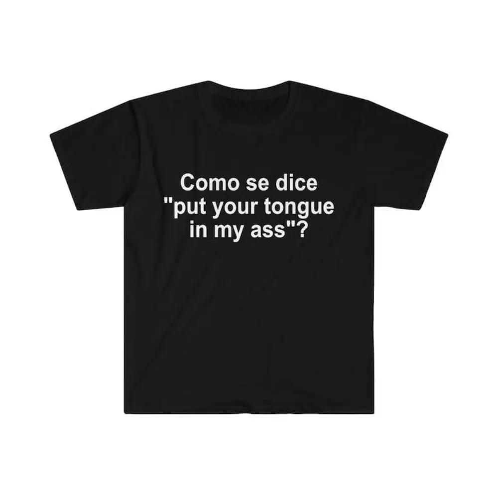 Como Se Dice Put Your Tongue In My Ass Funny Spanish Meme  T-Shirt