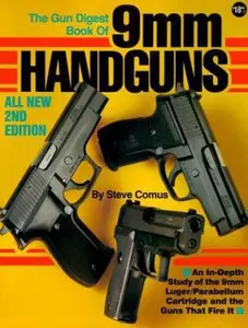 USED-The Gun Digest Book of 9mm Handguns: An In-Depth Study of the 9mm Luger / Parabellum Cartridge & the Guns That Fire it by Steve Comus (Paperback)