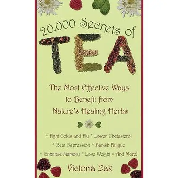 20,000 Secrets of Tea: The Effective Ways to Benefit from Nature's Healing Herbs -- Victoria Zak - Mass Market Paperbound