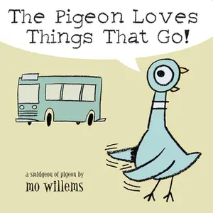 The Pigeon Loves Things That Go! -- Mo Willems - Board Book