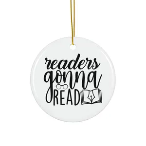 READERS GONNA READ ORNAMENT, CHRISTMAS DECORATIONS, 3 INCHES CIRCLE ORNAMENT, CERAMIC ORNAMENT