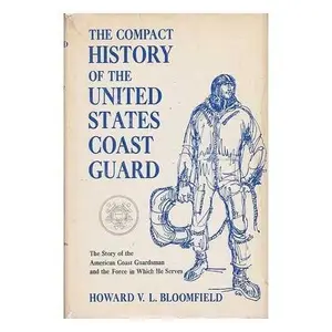 USED-The Compact History Of The United States Coast Guard by Howard Bloomfield (Hardcover)