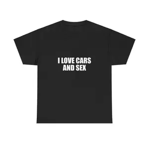 100% Cotton I Love Cars And Sex Unisex Tee Y2K Shirt Iconic Funny Meme Club Party Bar Cute Top Viral Edgy Sassy Sarcastic Chaotic Gift, Adult funny T-shirt, Gift for Woman and Man