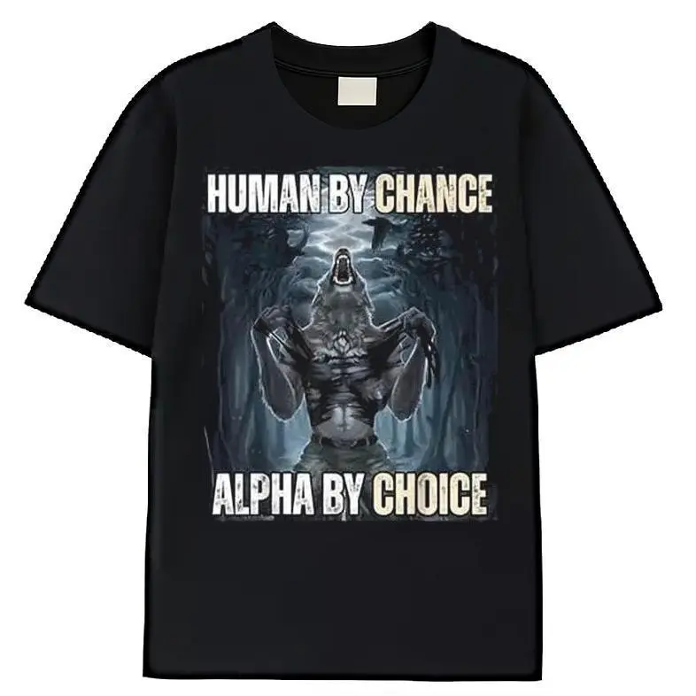 Funny printed T-shirt Ootd T Shirt 100% Cotton Human By Chance Alpha By Choice Cool Funny Alpha Wolf Meme T-Shirt casual crew neck cotton t-shirt Fashion Menswear  100% Premium Cotton T-shirt Crewneck Tshirt