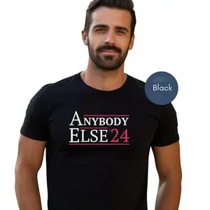 Anybody Else '24 T-Shirt - Presidential Election 2024 - Sarcastic 2024 Election Shirt - Gift for Republican Democrat Independent