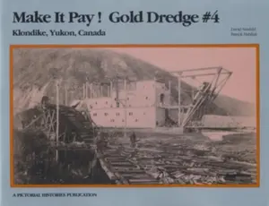 USED-Make It Pay! : Gold Dredge #4 : Klondike, Yukon, Canada by David Neufeld (Paperback)