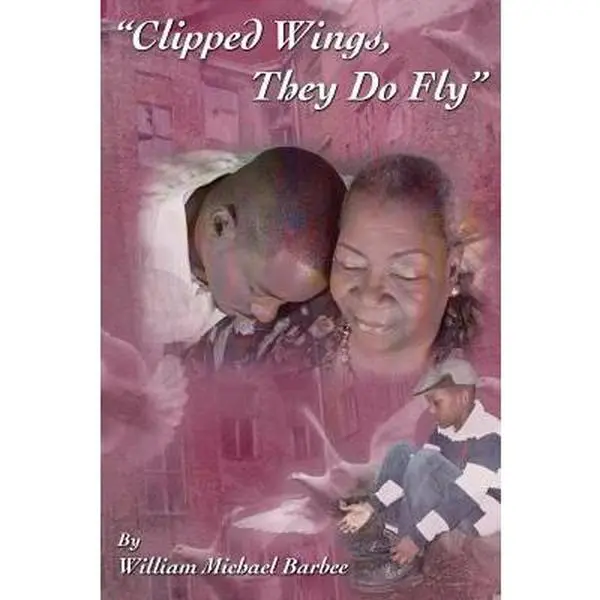 USED-Clipped Wings, They Do Fly by Barbee, William Michael (Paperback)