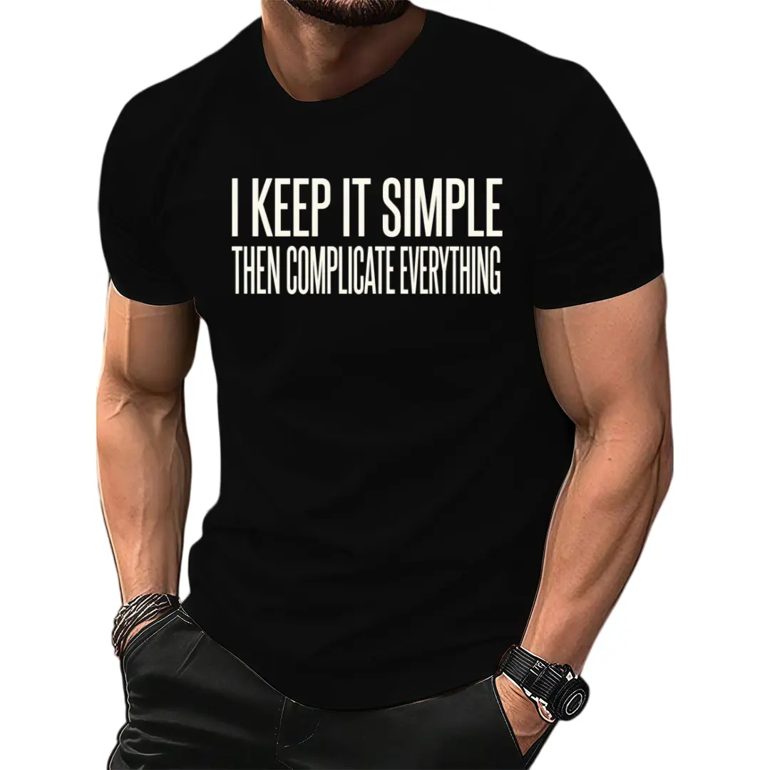 Witty Saying Describing The Habit Of Overcomplicating Matters Featured On Casual T-Shirt For Sarcasm Lovers