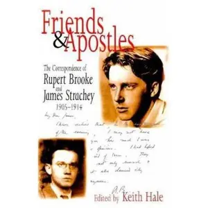 USED-Friends and Apostles: The Correspondence of Rupert Brooke and James Strachey, 1905-1914 by Brooke, Rupert (Hardcover)