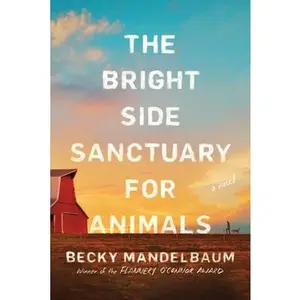 USED-The Bright Side Sanctuary for Animals by Mandelbaum, Becky (Hardcover)