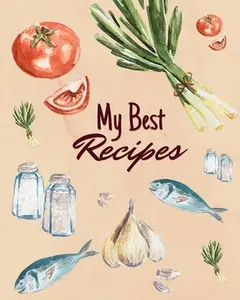 My Best Recipes: Blank Recipe Book to Write in Your Favorite Recipes -- Maria O'Marianne - Paperback