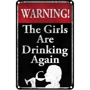 Danger Warning The Girls are Drinking Again Funny Metal Sign Bar Pub for Home Gate Garden Bars Restaurants Cafes Office Wall Decor 8x12 Inch