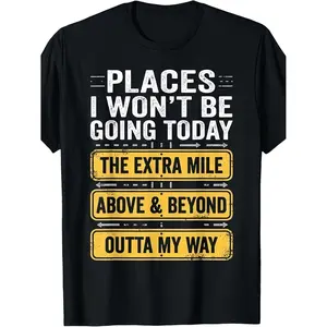 Humorous Cotton T-shirt Featuring "Places I Won't Be Going Today" Slogan Soft Breathable Round Neck Short Sleeve Tee Ideal for Casual Wear and Outdoor Activities All-Season Versatile and Easy to Wash